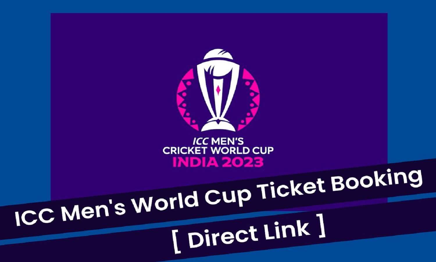 ICC WC 2023 Ticket Booking कब और कैसे करें?