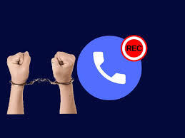 NEW RULE: बिना अनुमति फोन रिकॉर्डिंग करने पर होगी जेल, जानिए क्या है नया नियम?