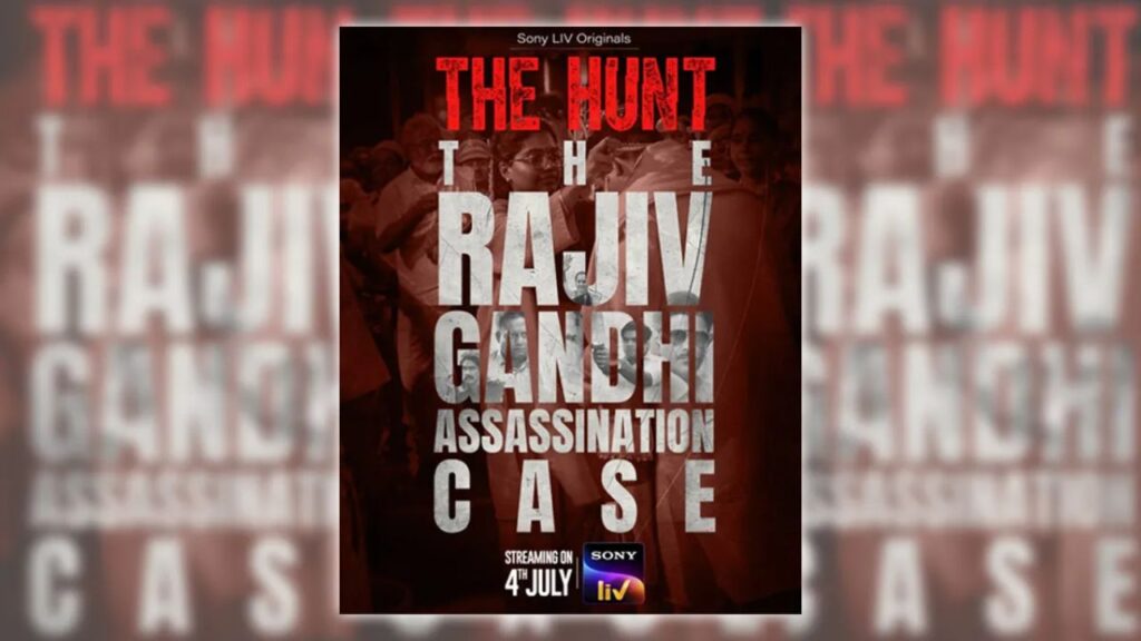 ‘The hunt’ rajiv gandhi assassination case web series