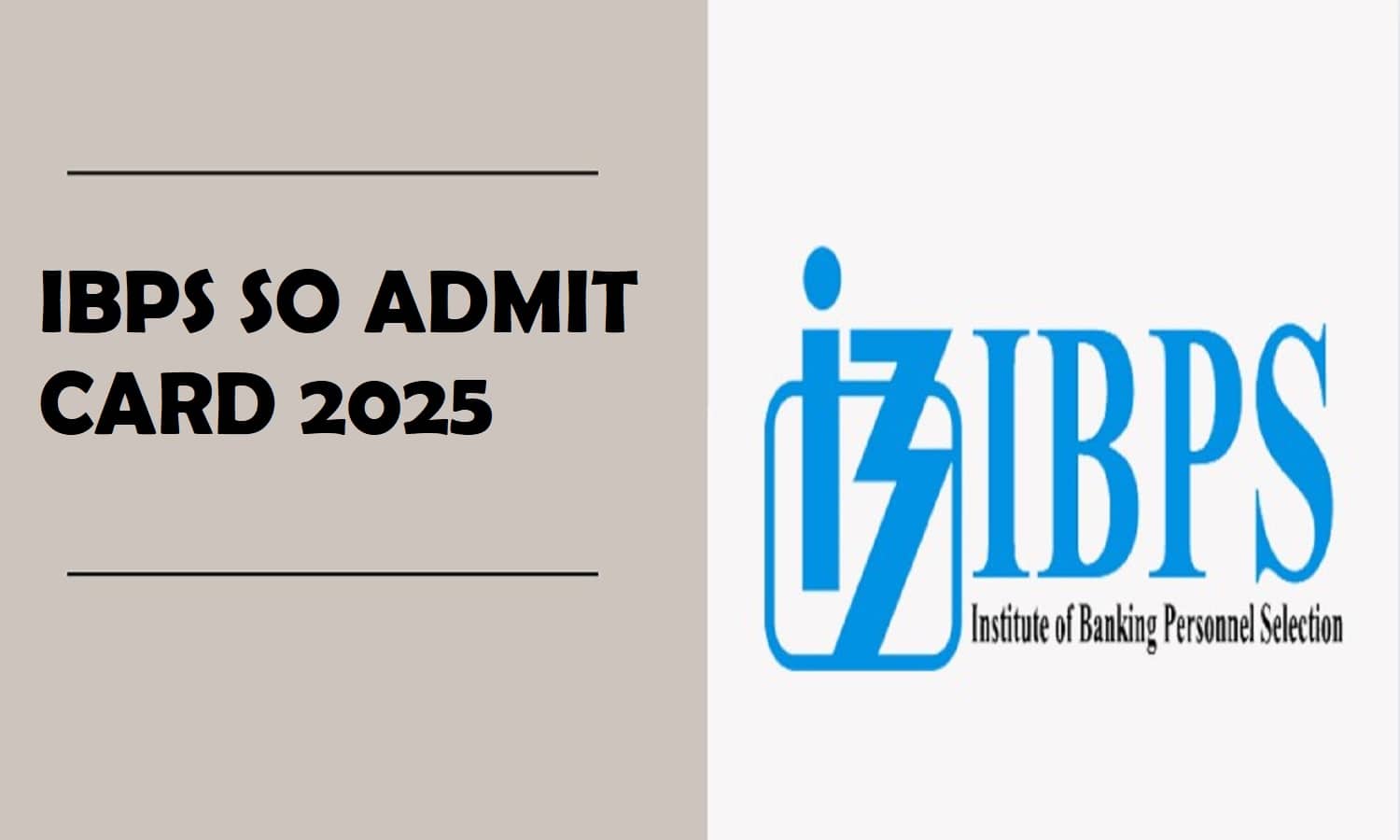 IBPS SO Admit Card 2025 Direct Link, IBPS Specialist Officer Admit Card 2025