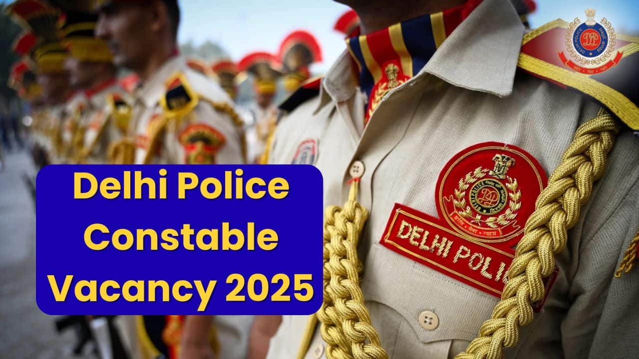 Delhi Police Constable Vacancy 2025