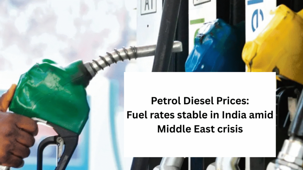 Petrol Diesel Prices: Fuel rates stable in India amid Middle East crisis