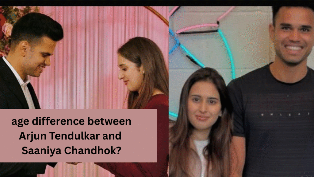 What is the age difference between Arjun Tendulkar and Saaniya Chandhok?