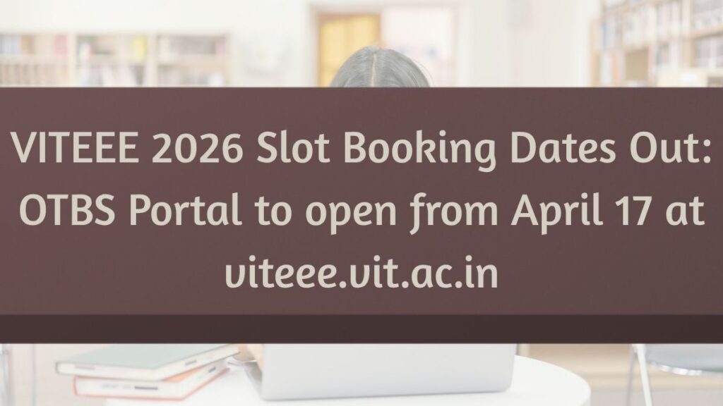 VITEEE 2026 Slot Booking starting April 17; student interface for selecting exam dates and centers.
