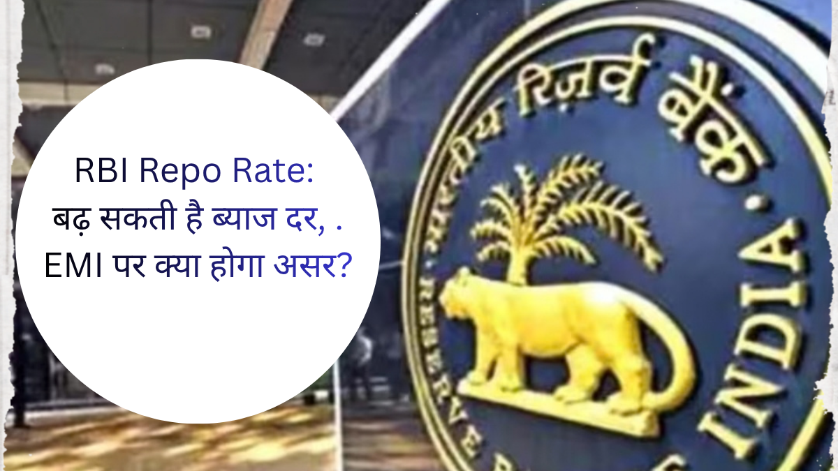 RBI Repo Rate: Interest rates may rise; what will be the impact on EMIs?